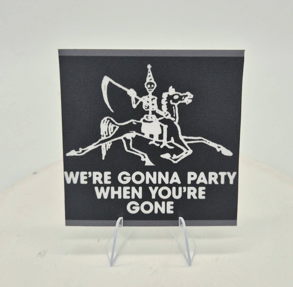 We're gonna party when you're gone (sticker)